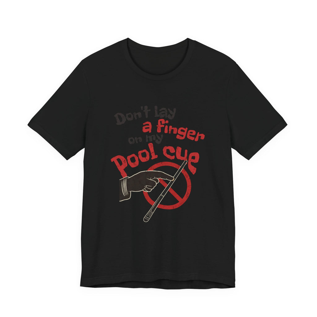 Don't Lay a Finger on my Pool Cue Pool T-Shirt