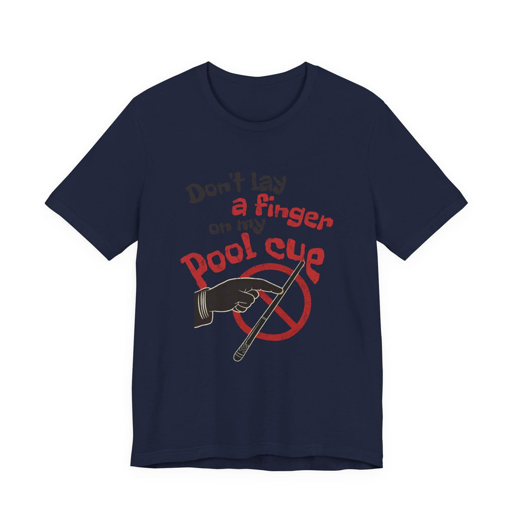 Don't Lay a Finger on my Pool Cue Pool T-Shirt